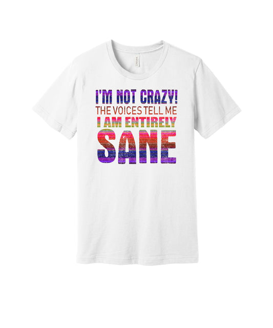 Voices Say I'm Sane graphic on a white Bella+Canvas 3001 tee