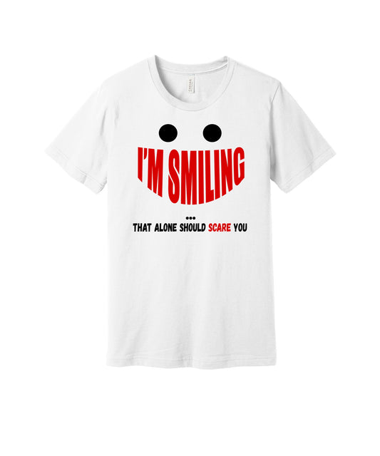 Smiling Should Scare You graphic on a white Bella+Canvas 3001 tee