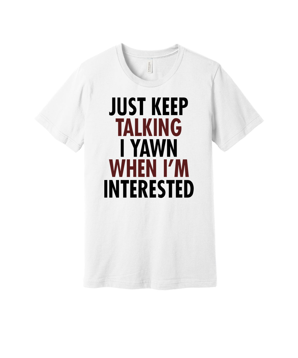 Yawn When Interested graphic on a white Bella+Canvas 3001 tee