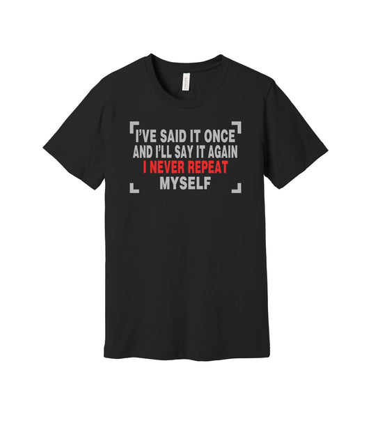 Never Repeat Myself graphic on a black Bella+Canvas 3001 tee