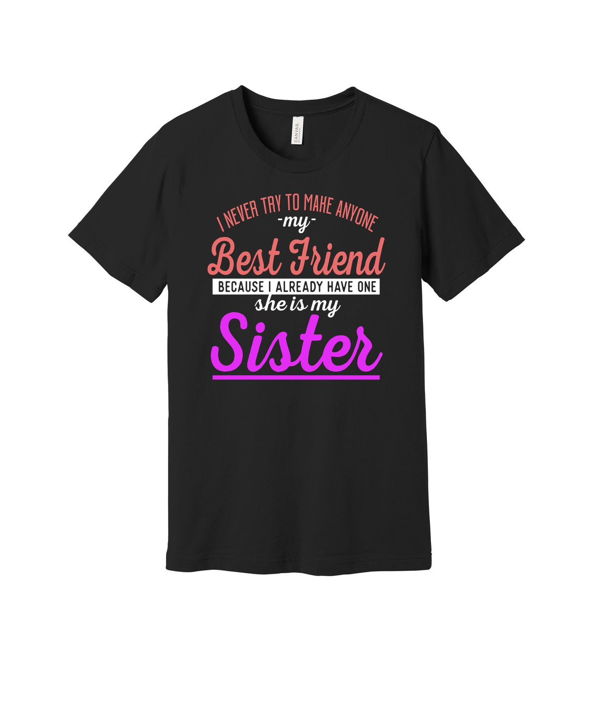 Best Friend My Sister graphic on a black Bella+Canvas 3001 tee