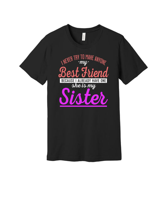 Best Friend My Sister graphic on a black Bella+Canvas 3001 tee