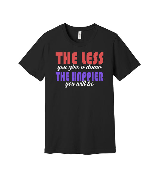 Care Less Be Happier graphic on a black Bella+Canvas 3001 tee