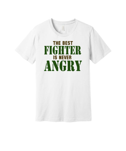 Best Fighter Is Never Angry graphic on a white Bella+Canvas 3001 tee