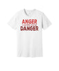 Anger and Danger graphic on a white Bella+Canvas 3001 tee