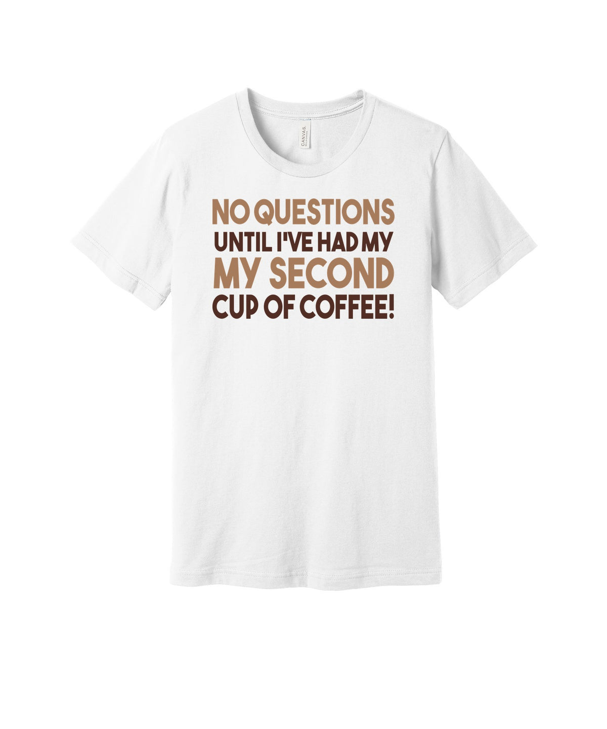 No Questions Before My Second Cup graphic on a white Bella+Canvas 3001 tee