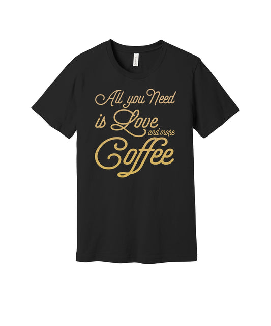 Love and More Coffee graphic on a black Bella+Canvas 3001 tee