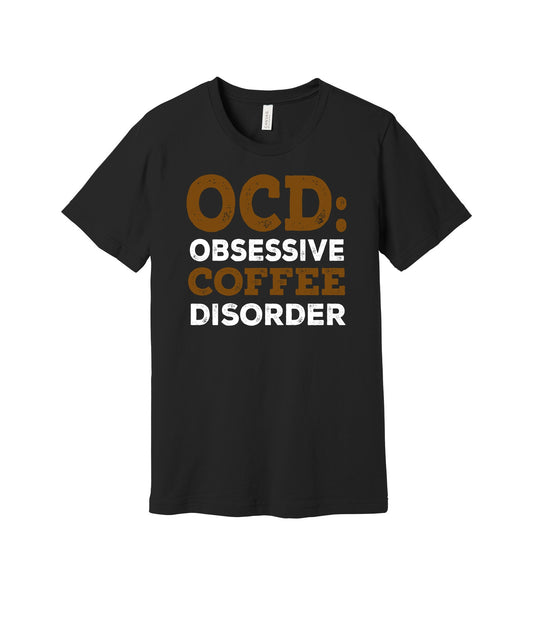 Obsessive Coffee Disorder graphic on a black Bella+Canvas 3001 tee
