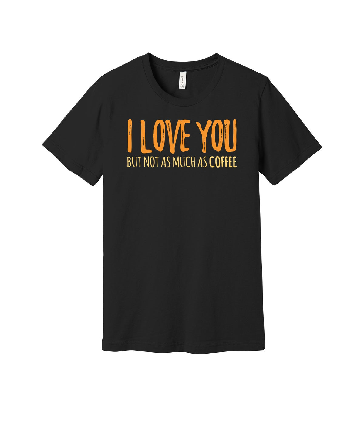 Love You Almost as Much as Coffee graphic on a black Bella+Canvas 3001 tee