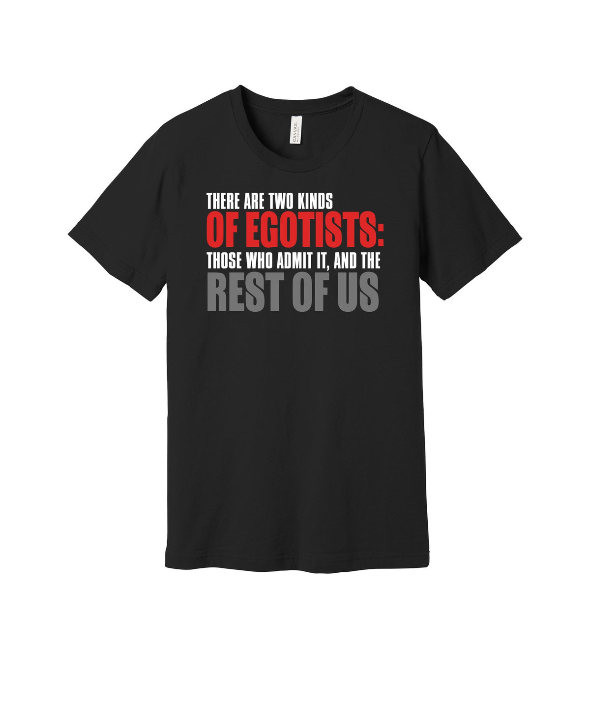 Two Kinds of Egotists graphic on a black Bella+Canvas 3001 tee