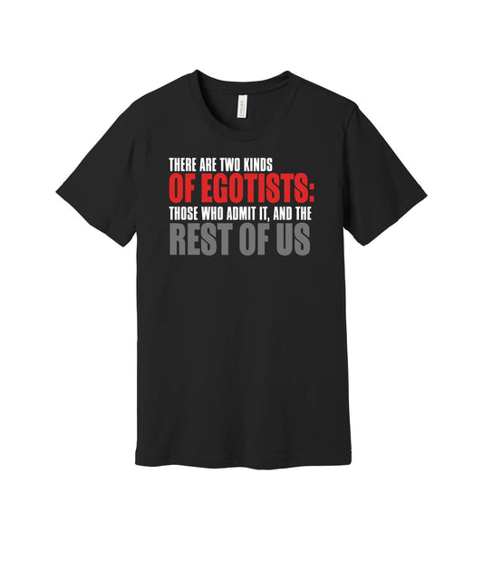Two Kinds of Egotists graphic on a black Bella+Canvas 3001 tee