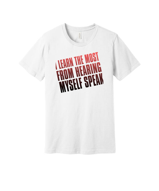 Learn Most Hearing Myself graphic on a white Bella+Canvas 3001 tee