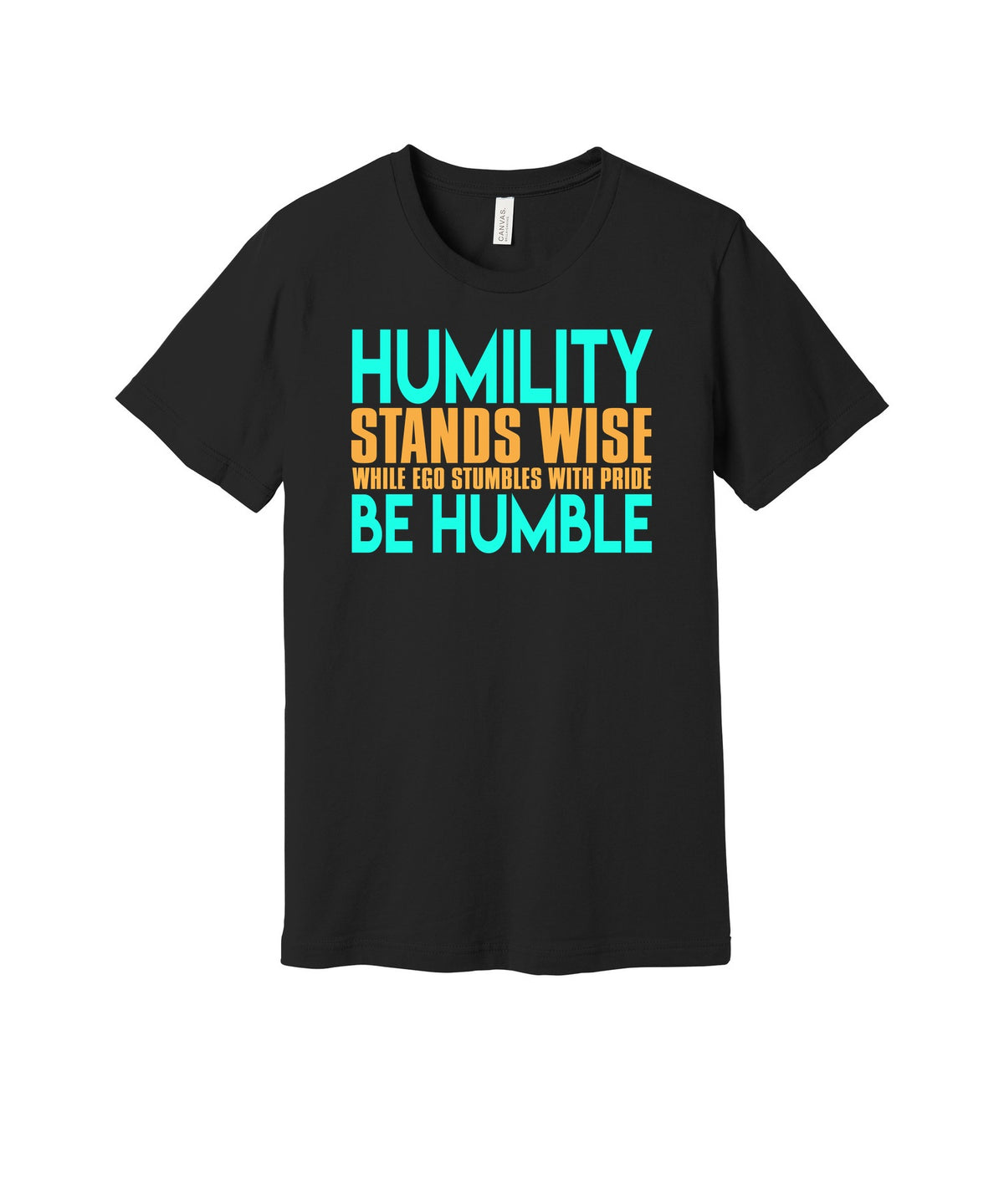 Be Humble graphic on a black Bella+Canvas 3001 tee