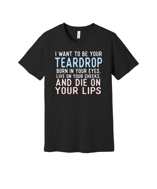 Be Your Teardrop graphic on a black Bella+Canvas 3001 tee