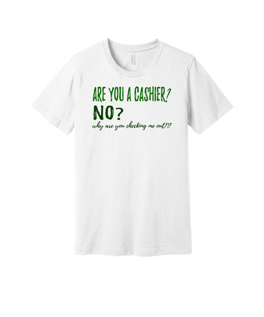 Cashier Checking Me Out graphic on a white Bella+Canvas 3001 tee