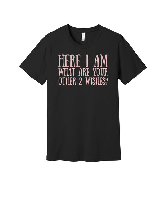 Your Other Two Wishes graphic on a black Bella+Canvas 3001 tee