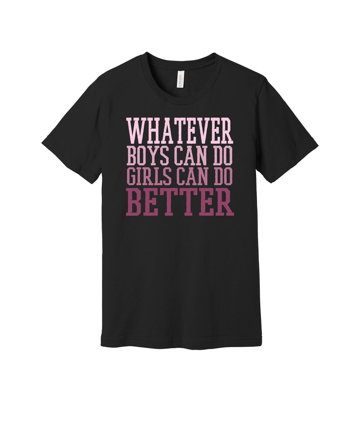 Girls Can Do Better graphic on a black Bella+Canvas 3001 tee