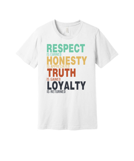 Respect Honesty Truth Loyalty graphic on a white Bella+Canvas 3001 tee