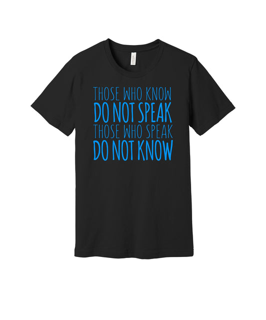 Those Who Know Do Not Speak graphic on a black Bella+Canvas 3001 tee