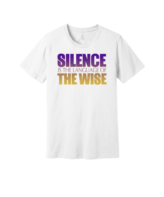 Silence Is the Language of the Wise graphic on a white Bella+Canvas 3001 tee