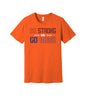 Go Strong or Go Home graphic on a orange Bella+Canvas 3001 tee