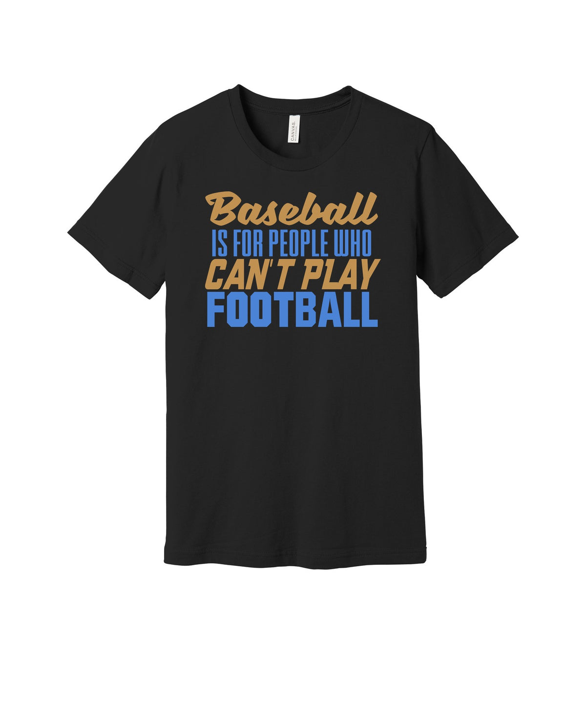 Baseball Is for People Who Can't Play Football graphic on a black Bella+Canvas 3001 tee