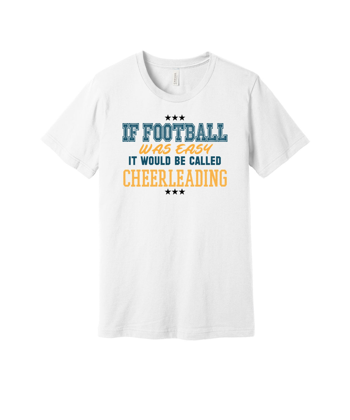 If Football Was Easy graphic on a white Bella+Canvas 3001 tee