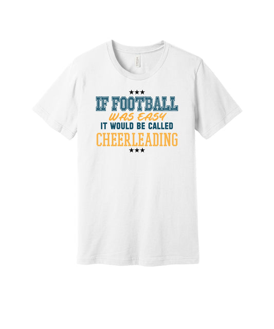 If Football Was Easy graphic on a white Bella+Canvas 3001 tee