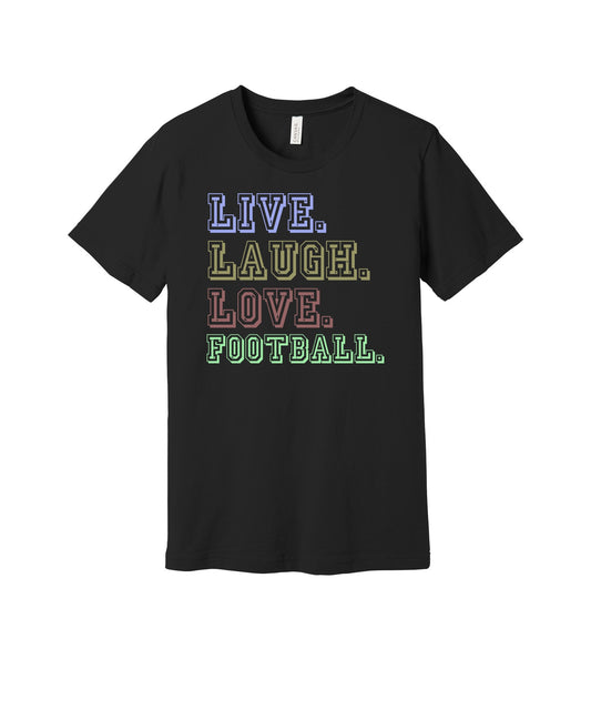Live Laugh Love Football graphic on a black Bella+Canvas 3001 tee