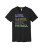 Live Laugh Love Football graphic on a black Bella+Canvas 3001 tee
