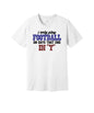 Football on Days Ending in Y graphic on a white Bella+Canvas 3001 tee