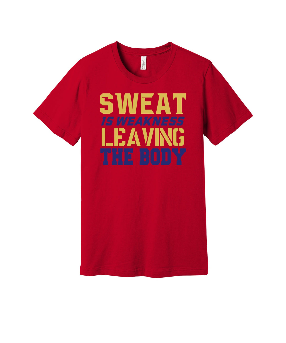 Sweat Is Weakness Leaving the Body graphic on a red Bella+Canvas 3001 tee