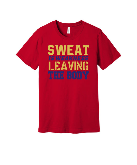 Sweat Is Weakness Leaving the Body graphic on a red Bella+Canvas 3001 tee
