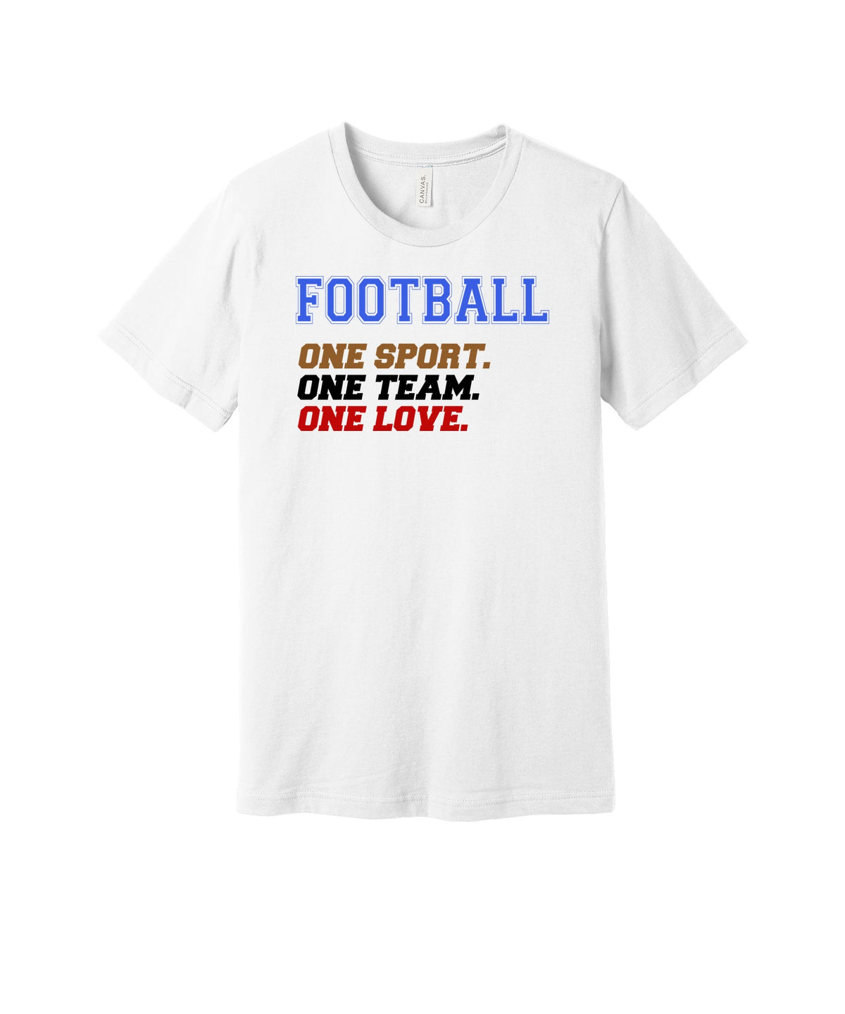 Football One Sport One Team One Love graphic on a white Bella+Canvas 3001 tee