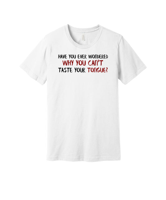 Can't Taste Your Tongue graphic on a white Bella+Canvas 3001 tee