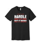 My Handle on Life Broke graphic on a black Bella+Canvas 3001 tee
