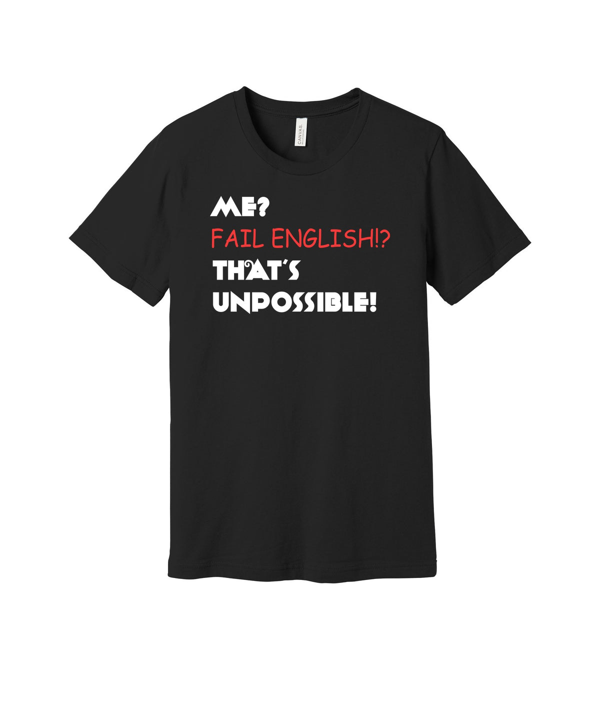 Fail English That's Unpossible graphic on a black Bella+Canvas 3001 tee