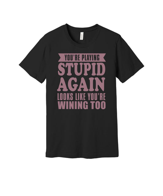 Stupid Again graphic on a black Bella+Canvas 3001 tee