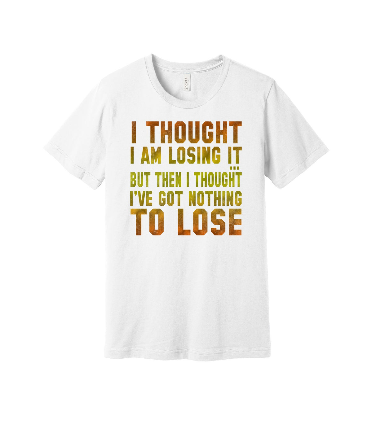 Nothing to Lose graphic on a white Bella+Canvas 3001 tee