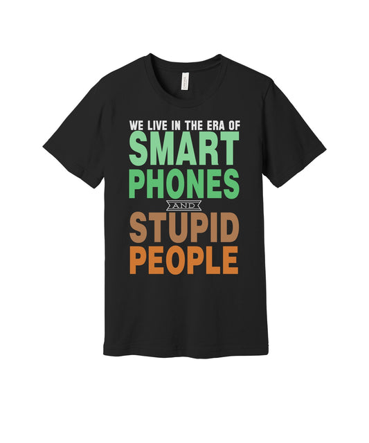 Smart Phones Stupid People graphic on a black Bella+Canvas 3001 tee
