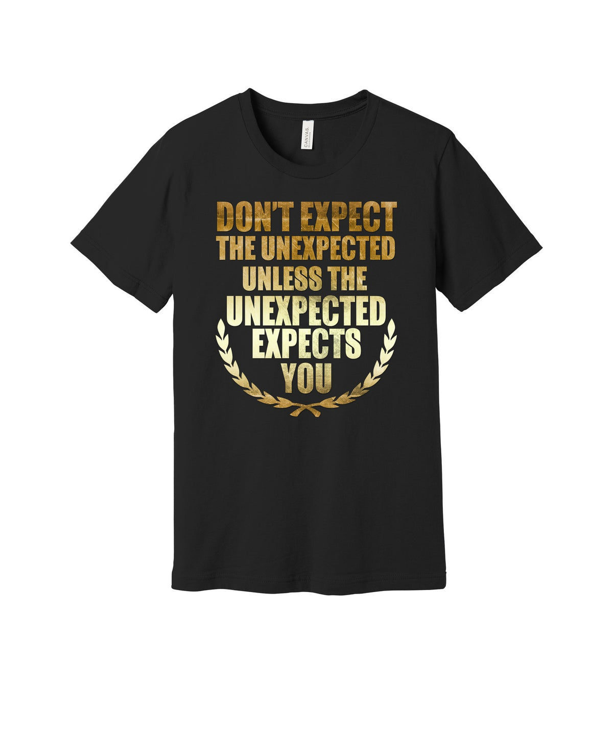 Don't Expect the Unexpected graphic on a black Bella+Canvas 3001 tee
