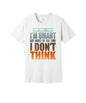 Sometimes I Think I'm Smart graphic on a white Bella+Canvas 3001 tee