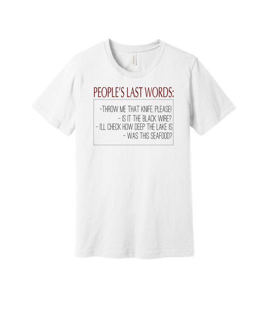 People's Last Words graphic on a white Bella+Canvas 3001 tee