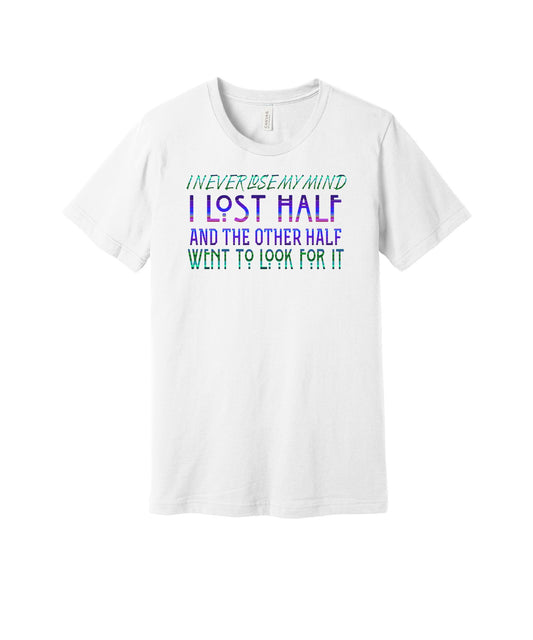 Lost Half My Mind graphic on a white Bella+Canvas 3001 tee