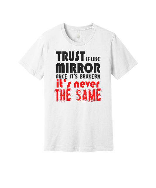 Trust Is Like a Mirror graphic on a white Bella+Canvas 3001 tee