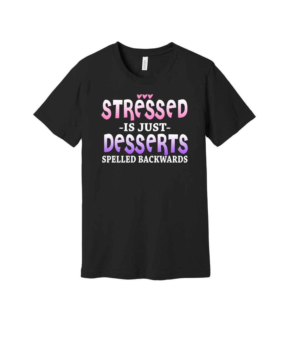 Stressed Is Desserts Backwards graphic on a black Bella+Canvas 3001 tee
