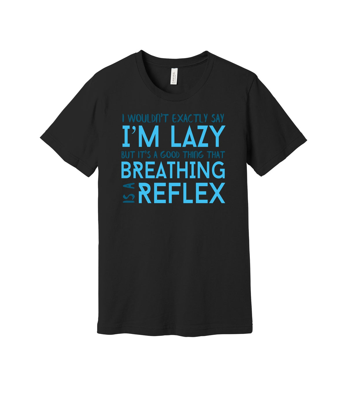 Good Thing Breathing Is a Reflex graphic on a black Bella+Canvas 3001 tee