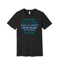 When Your Wife Learns to Drive graphic on a black Bella+Canvas 3001 tee