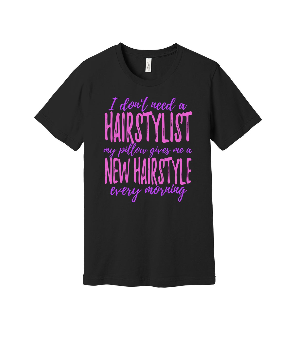 My Pillow Is My Hairstylist graphic on a black Bella+Canvas 3001 tee