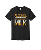 Alcohol and Milk graphic on a black Bella+Canvas 3001 tee
